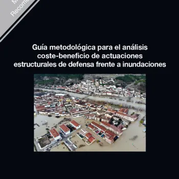 Guía metodológica para el análisis coste-beneficio de actuaciones estructurales de defensa frente a inundaciones 